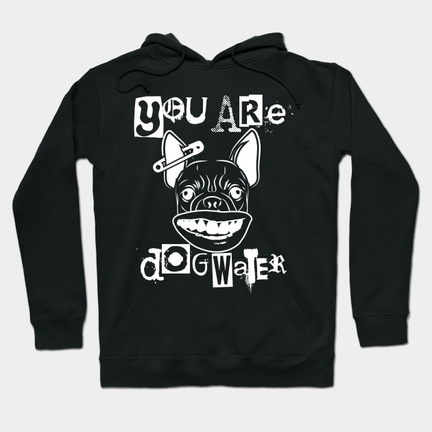 you are dog water punk 1.0 Hoodie by 2 souls